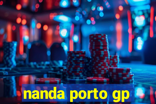 nanda porto gp